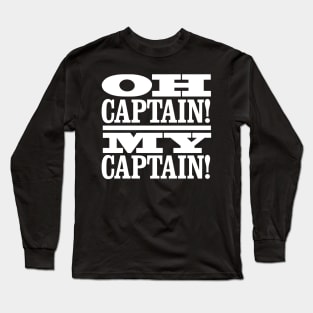 Oh Captain! My Captain! Long Sleeve T-Shirt